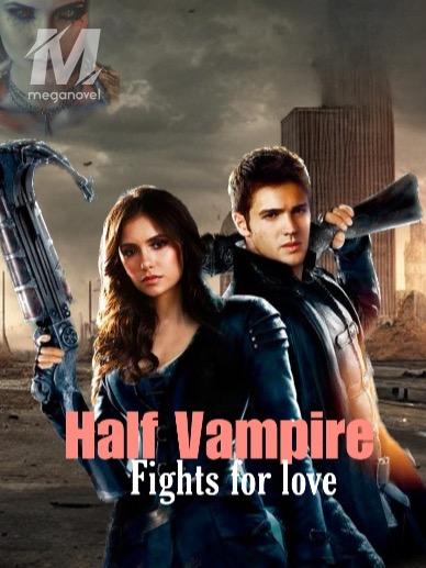 Half Vampire: Fights for love