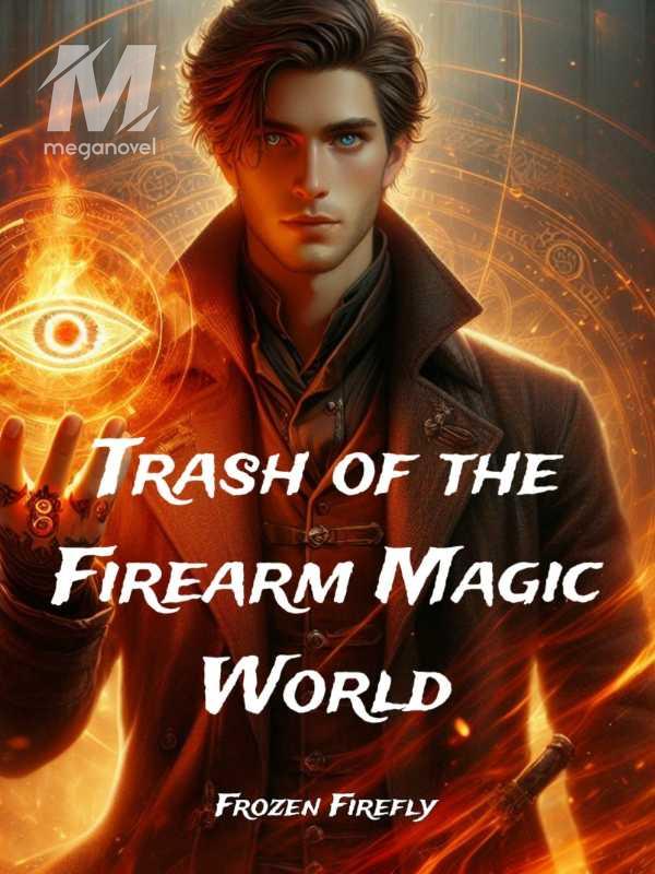 Trash of the Firearm Magic World