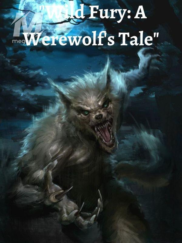 "Wild Fury: A Werewolf's Tale"