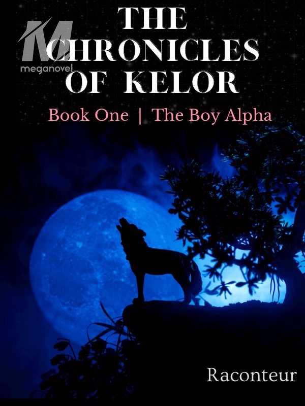 The Chronicles of Kelor: Book One; The Boy Alpha