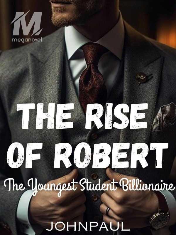 Rise of Robert,the youngest student billionaire.