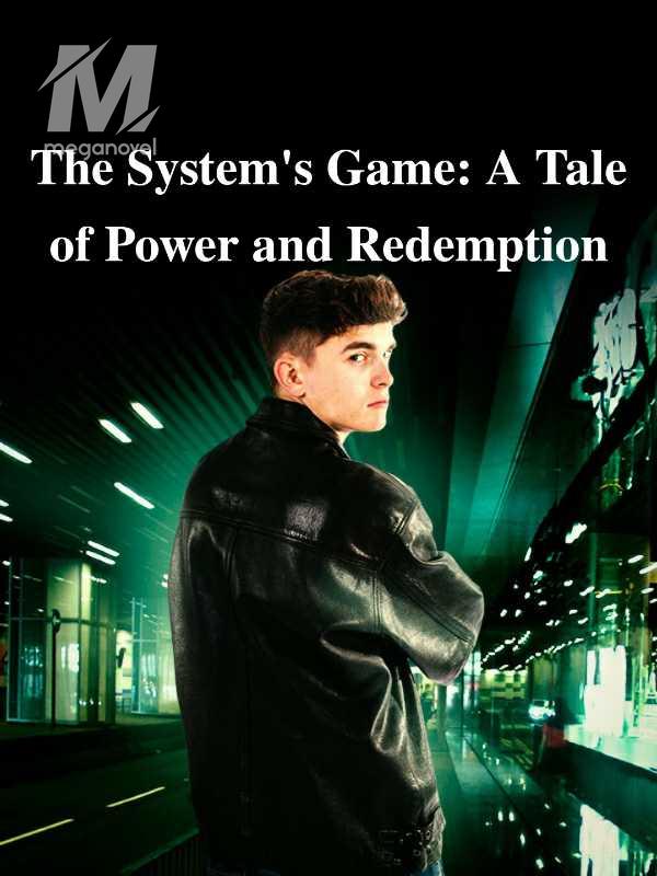 The System's Game: A Tale of Power and Redemption