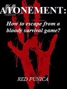 ATONEMENT: How to escape from a bloody survival game?