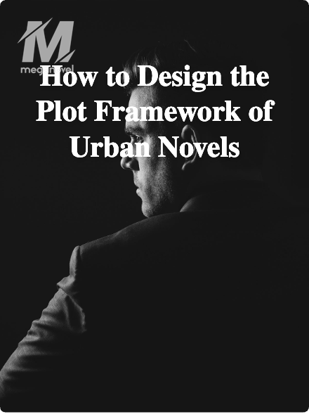 How to Design the Plot Framework of Urban Novels