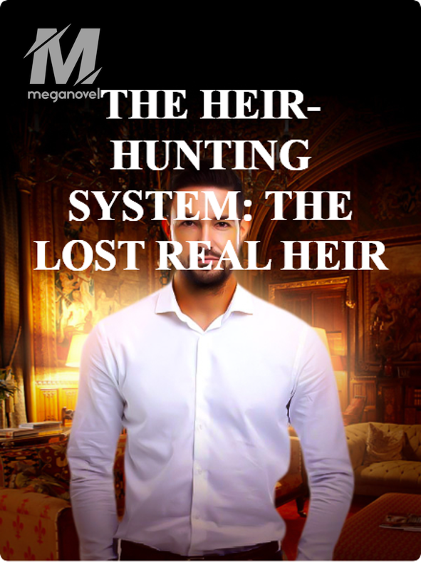 THE HEIR-HUNTING SYSTEM: THE LOST REAL HEIR