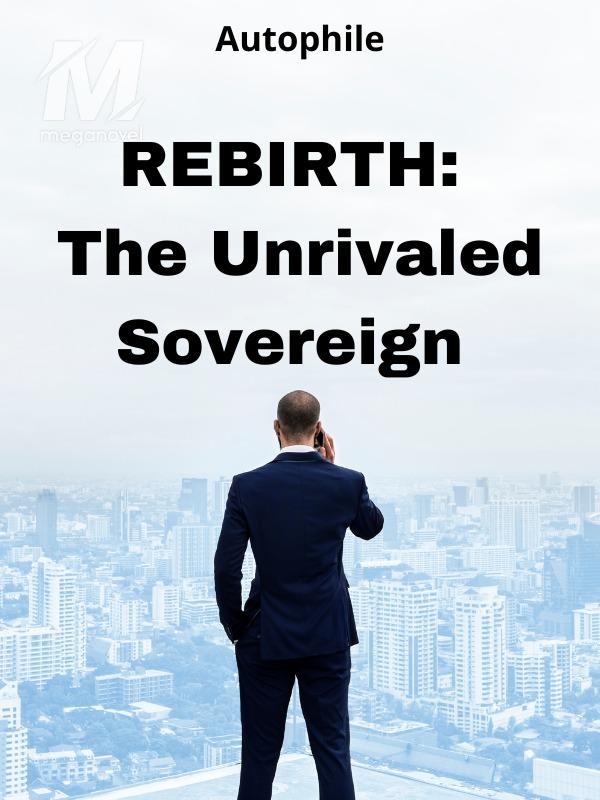 REBIRTH: The Unrivaled Sovereign