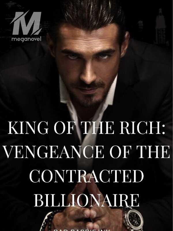 KING OF THE RICH: VENGEANCE OF THE CONTRACTED BILLIONAIRE