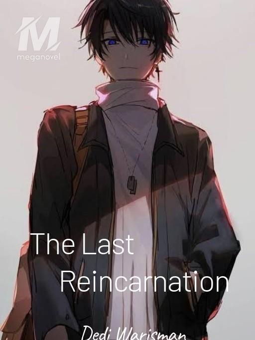 The Last Reincarnation