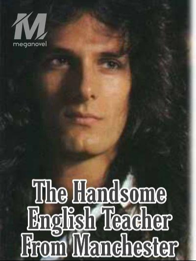 The Handsome English Teacher From Manchester