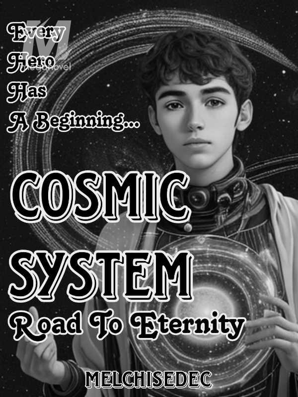 Cosmic System: Road To Eternity
