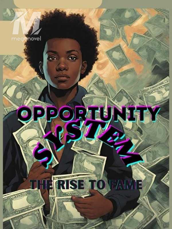 OPPORTUNITY SYSTEM: THE RISE TO FAME
