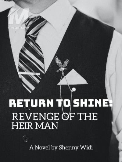 Return To Shine: Revenge of The Heir Man