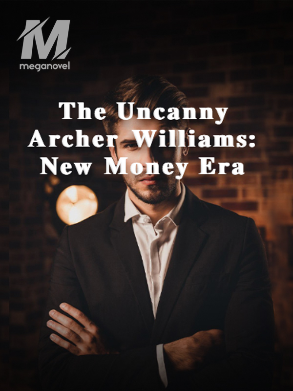 The Uncanny Archer Williams: New Money Era
