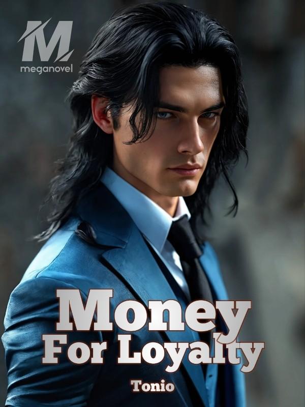 Money For Loyalty