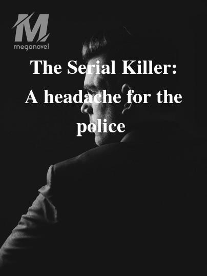 The Serial Killer: A headache for the police