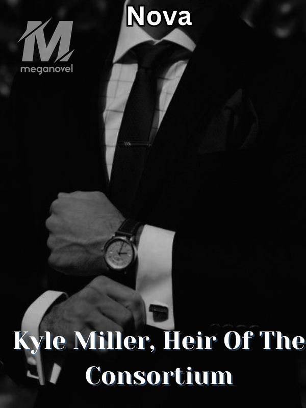 Kyle Miller, Heir Of The Consortium