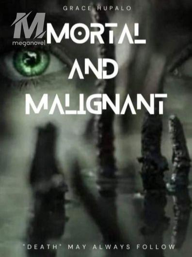 Mortal & Malignant