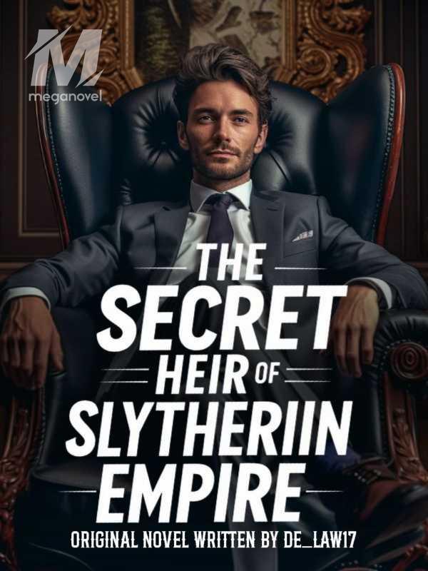 The Secret Heir Of Slytherin Empire