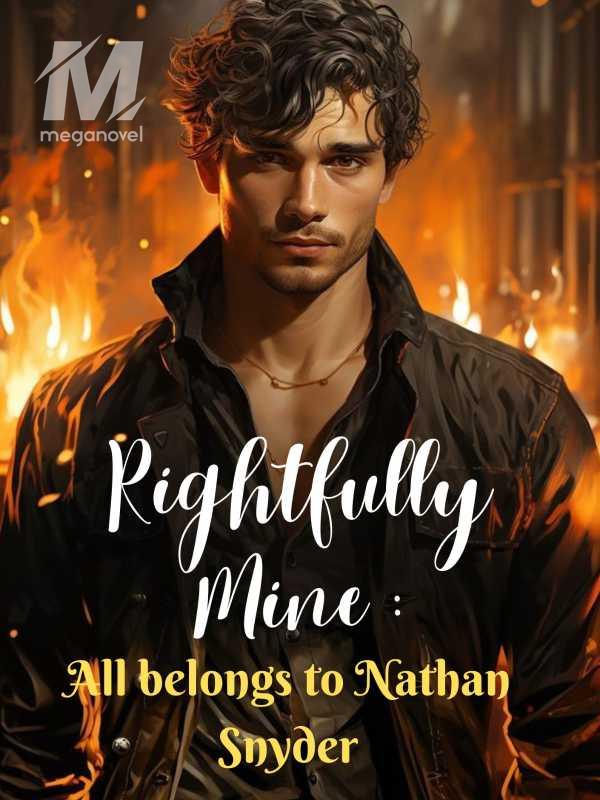 Rightfully Mine:All Belongs To Nathan Snyder