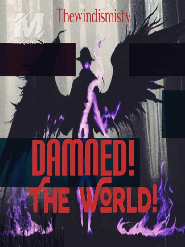 Damned! The World!