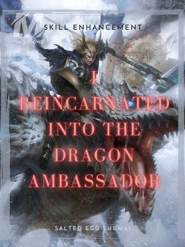 Skill Enhancement: I Reincarnated To The Dragon Ambassador