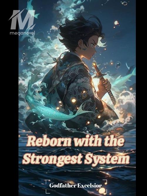 Reborn with the Strongest System