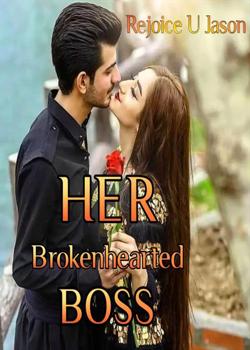 Read HER BROKENHEARTED BOSS Novel by Rejoice U Jason PDF Online Step-by-Step