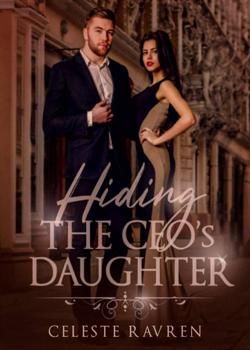 Read Hiding The CEO’s Daughter Novel by Celeste Ravren PDF Online Step-by-Step