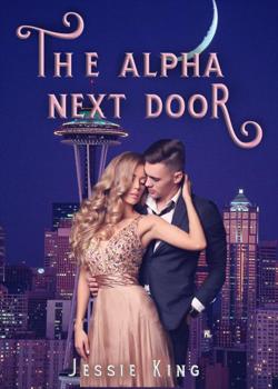 Read The Alpha Next Door Novel by Jessie King PDF Online Step-by-Step