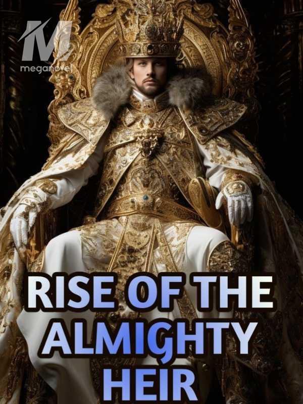 RISE OF THE ALMIGHTY HEIR