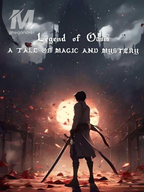 Legend of Oasis : A tale of magic and mystery