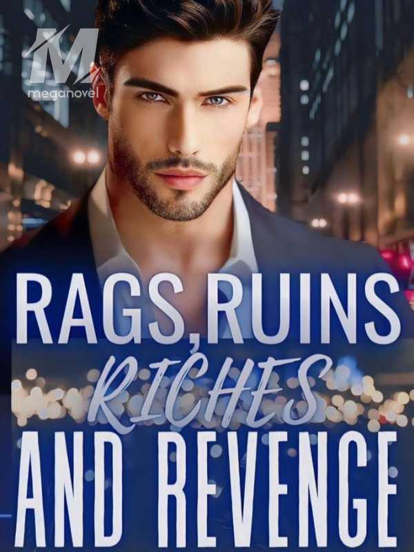 Rags, Ruins, Riches and Revenge