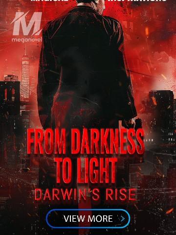 From Darkness to Light: Darwin's Rise