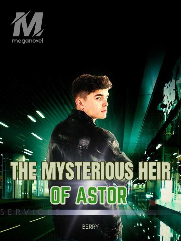 The Mysterious Heir of Astor