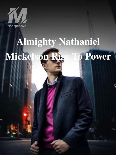 Almighty Nathaniel Mickelson Rise To Power