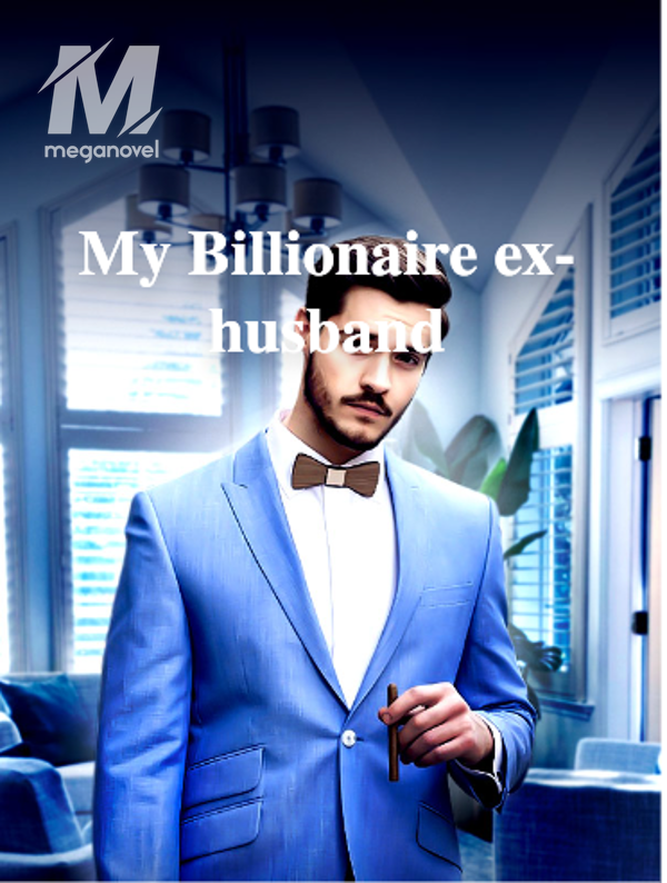 My Billionaire ex-husband
