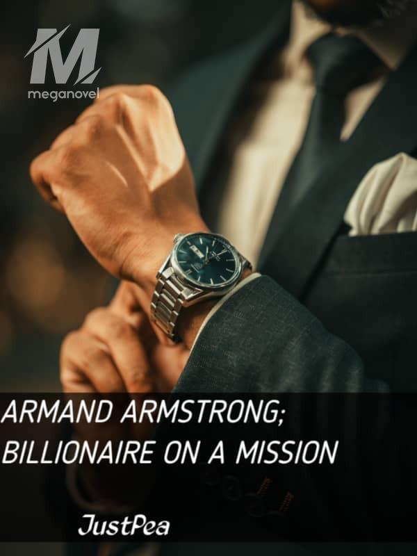 ARMAND ARMSTRONG; BILLIONAIRE ON A MISSION