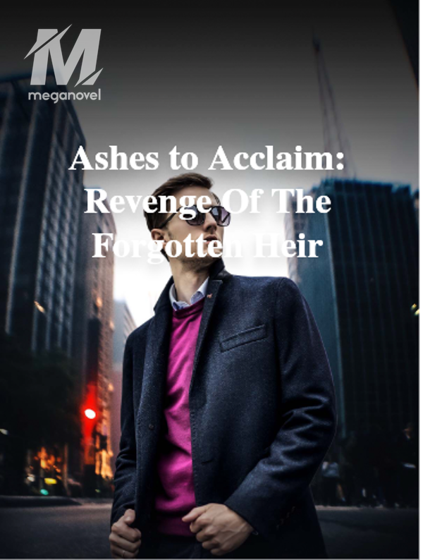 Ashes to Acclaim: Revenge Of The Forgotten Heir