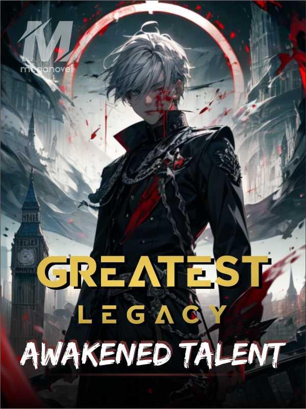 Greatest Legacy of Awakened Talent