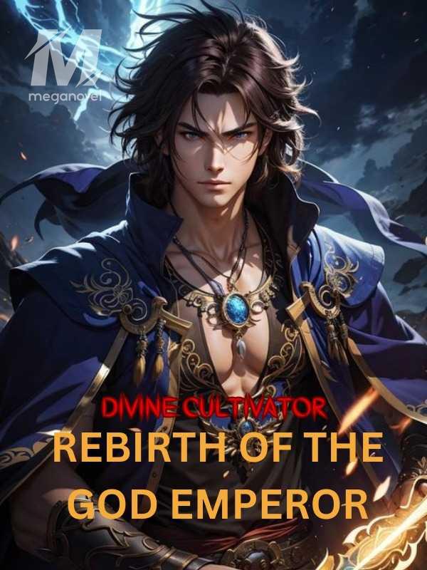 Divine Cultivator: Rebirth of the God Emperor