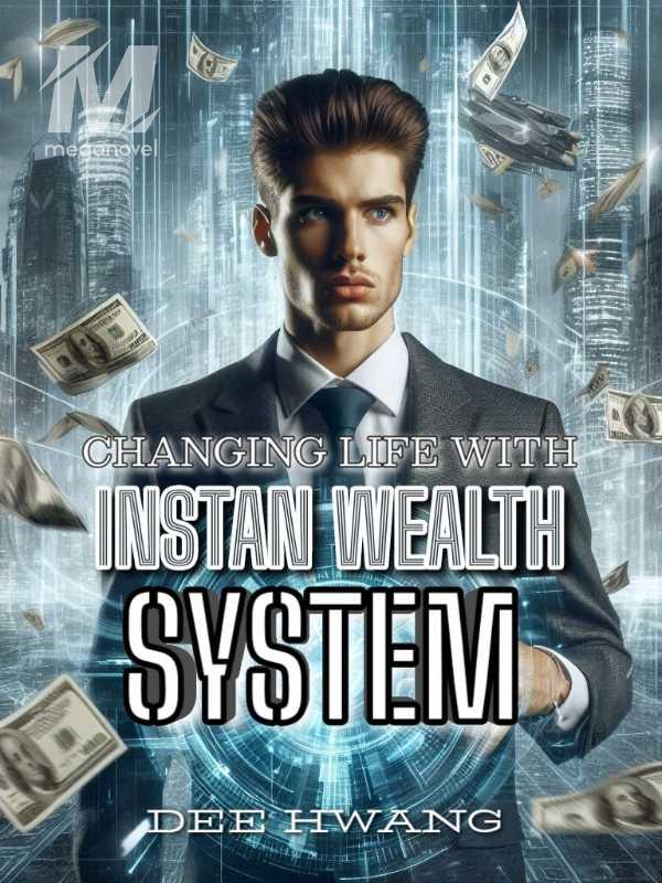 Changing Life With Instant Wealth System