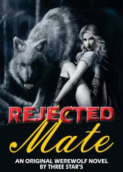 Read Rejected Mate (His crazy mate) Novel by Three stars PDF Online Step-by-Step