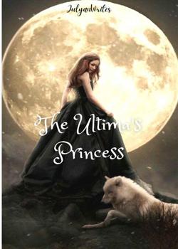 Read The Ultima’s Princess Novel by JulyanWrites PDF Online Step-by-Step