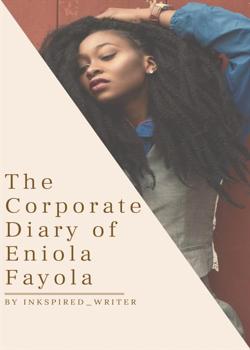 Read The Corporate Diary of Eniola Fayola Novel by Inkspired_Writer PDF Online Step-by-Step