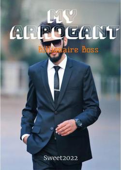 Read My arrogant millionaire boss Novel by Sweet2022 PDF Online Step-by-Step