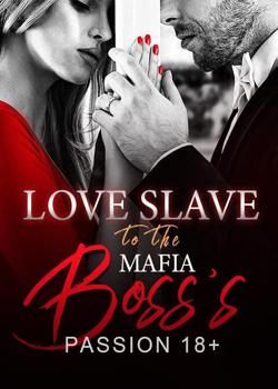 Read Love Slave to the Mafia Boss’s Passion Novel by Realfantasies PDF Online Step-by-Step