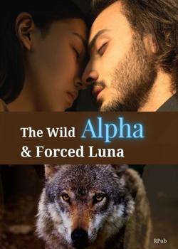 Read The wild alpha & forced Luna Novel by RPub PDF Online Step-by-Step