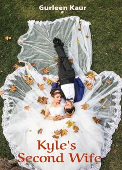 Read Kyle’s Second Wife Novel by Gurleen Kaur PDF Online Step-by-Step