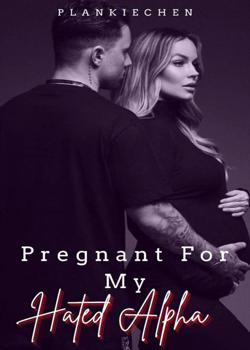 Read Pregnant For My Hated Alpha Novel by Plank Writes PDF Online Step-by-Step