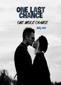 Read ONE LAST CHANCE ONE MORE CHANCE Novel by Ladyreid08 PDF Online Step-by-Step